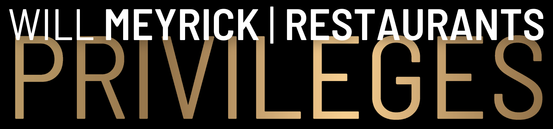 Will Meyrick Restaurants | Privileges